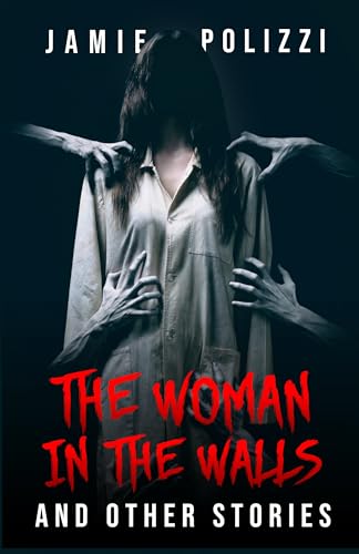 The Woman in the Walls and Other Stories