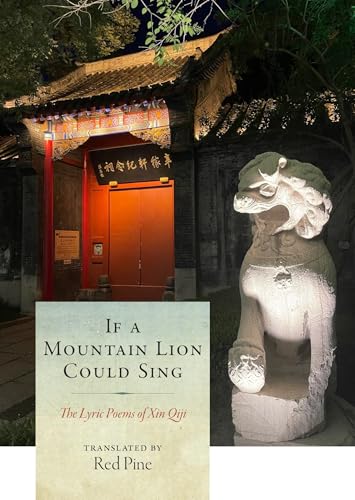 If a Mountain Lion Could Sing: The Lyric Poems of Xin Qiji