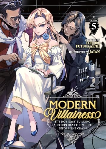Modern Villainess: It's Not Easy Building a Corporate Empire Before the Crash (Light Novel) Vol. 5