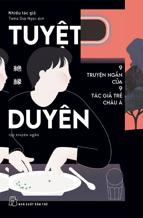 Tuyệt Duyên - 9 Truyện Ngắn Của 9 Tác Giả Trẻ Châu Á
