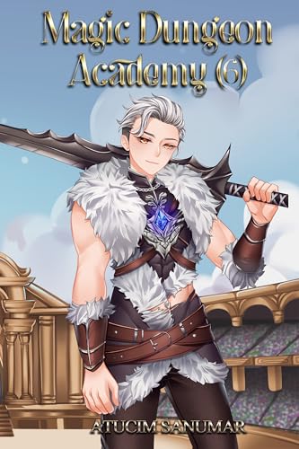 Magic Dungeon Academy Volume 6: Isekai Harem Fantasy School Life Slice of Life Light Novel Series