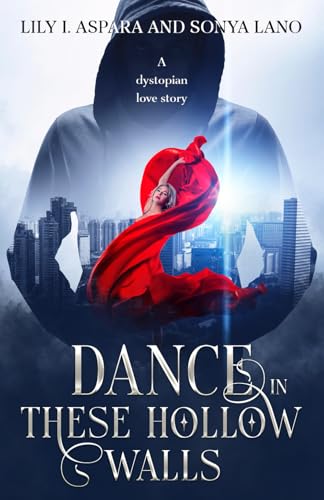 Dance in These Hollow Walls: A Dystopian Love Story