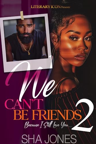 We Can't Be Friends 2: Because I Still Love You