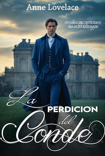 La perdición del Conde: Un caballero destrozado y una dama ilusionada (Matrimonios frágiles nº 2)