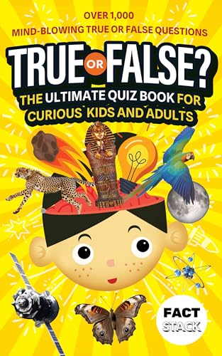True or False? The Ultimate Facts & Quiz book for Curious Kids & Adults