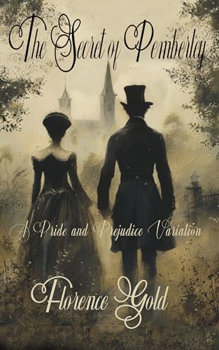 The Secret of Pemberley: A Pride and Prejudice Variation
