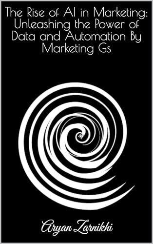 The Rise of AI in Marketing: Unleashing the Power of Data, Automation ...
