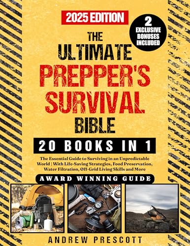 The Ultimate Prepper's Survival Bible: The Essential Guide to Surviving ...