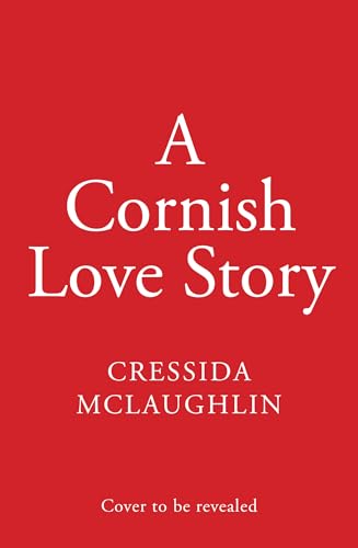 A Cornish Love Story: The perfect brand-new escapist and romance standalone novel for summer 2025 from the million-copy best-selling author