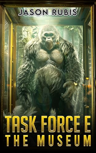 TASK FORCE E: THE MUSEUM