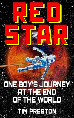 Red Star Father RED STAR: ONE BOY'S JOURNEY AT THE END OF THE WORLD by Tim Preston ...
