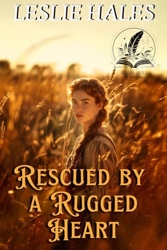 Rescued by a Rugged Heart: A Historical Western Romance Novel