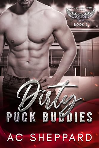 Dirty Puck Buddies: Hamilton Steelhawks Book 4