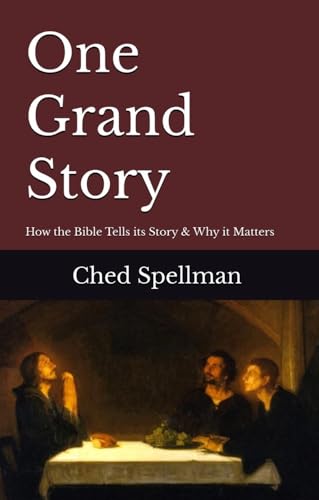 One Grand Story: How the Bible Tells Its Story & Why It Matters
