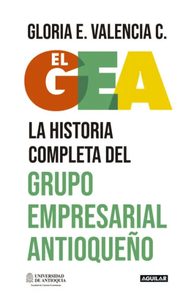El GEA: la historia completa del grupo empresarial antioqueño