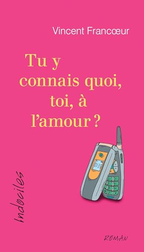 Tu y connais quoi, toi, à l'amour? (French Edition)
