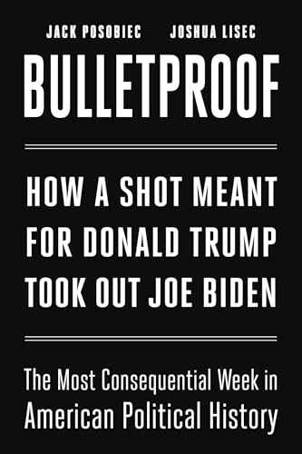 Bulletproof: The Truth about the Assassination Attempts on Donald Trump