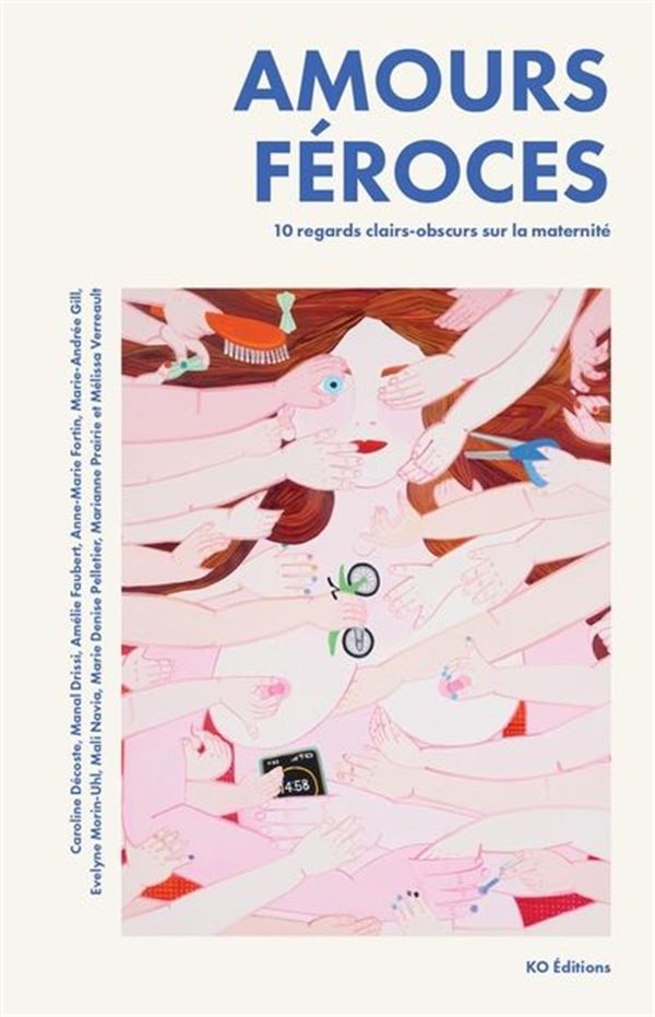 Amours féroces. 10 regards clairs-obscurs sur la maternité