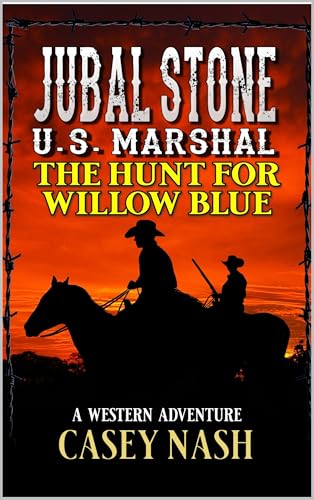 Jubal Stone: U.S. Marshal: The Hunt For Willow Blue: A Western Adventure