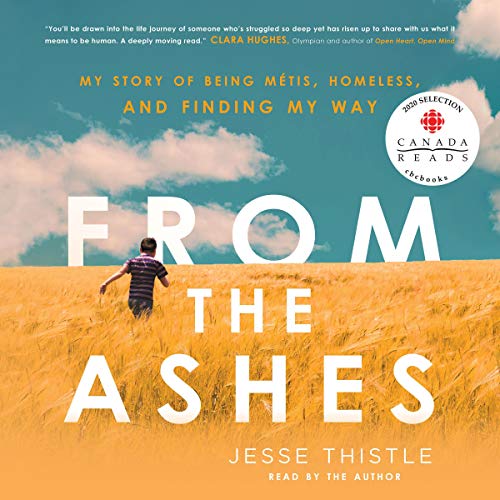 From the Ashes: My Story of Being Métis, Homeless, and Finding My Way