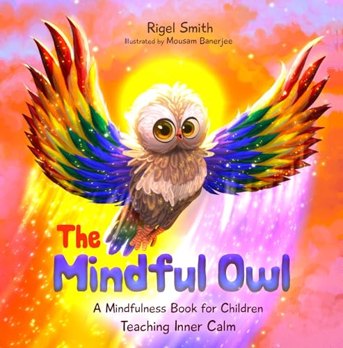 The Mindful Owl: A Mindfulness Book for Children Teaching Inner Calm