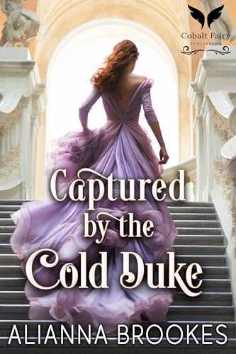 Captured by the Cold Duke: A Historical Regency Romance Novel