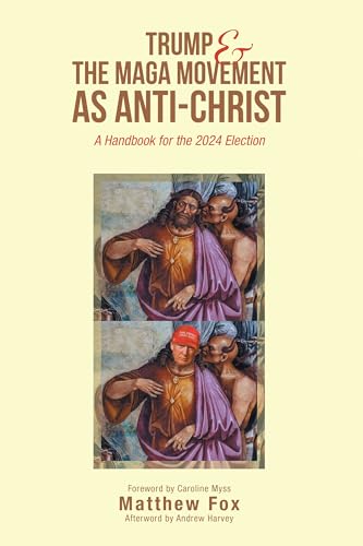 Trump & the MAGA Movement as Anti-Christ: A Handbook for the 2024 Election