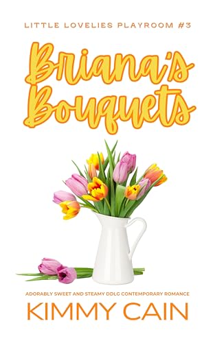 Briana's Bouquet: Adorably Sweet and Steamy DDLG Contemporary Instalove Romance