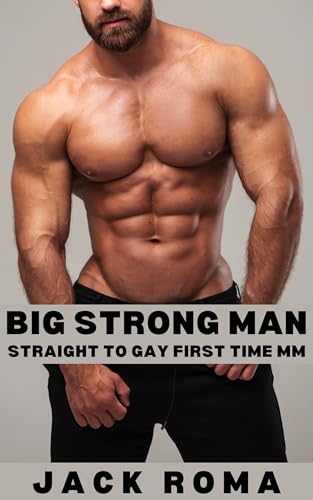 Big Strong Man: Straight to Gay First Time MM