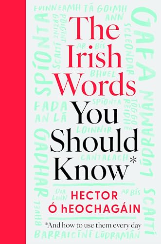 The Irish Words You Should Know: and how to use them every day