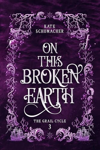 On this Broken Earth (The Grail Cycle Book 3)