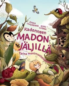 Kadonneen madon jäljillä : tarina monimuotoisuudesta