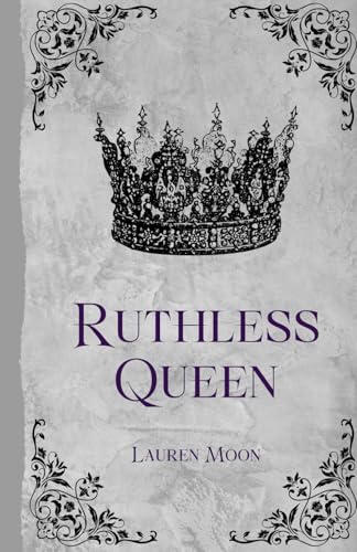 Ruthless Queen: Book One In The Moonlit Prophecy Series