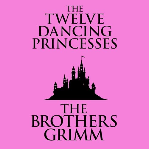 The Twelve Dancing Princesses by Jacob Grimm | Goodreads