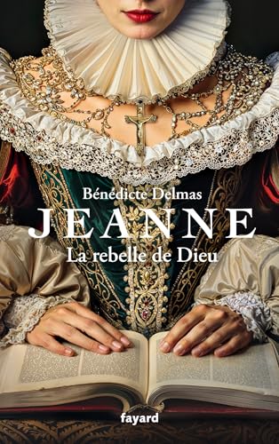 Jeanne, la rebelle de Dieu (Littérature Française)