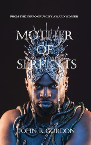 Mother of Serpents by John R Gordon | Goodreads
