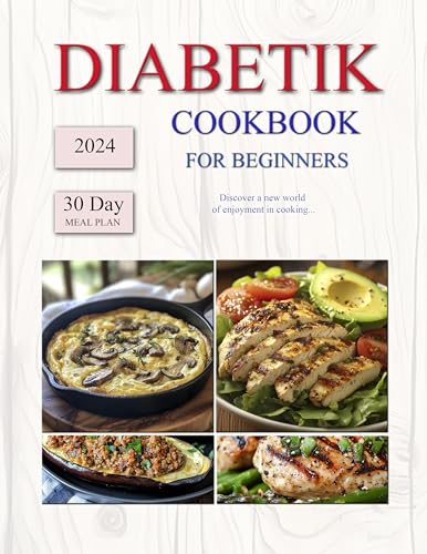 Diabetik Cookbook for Beginners: 2000+ Days of Super Easy, Delicious, Low Carb Recipes You'll Love, Reverse Prediabetes & Type 2 Diabetes with Ease | 30 Day Meal Plan for a Healthy Lifestyle