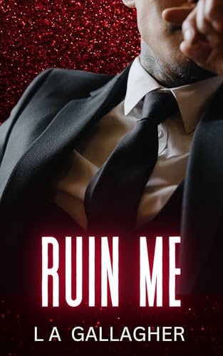 Ruin Me: A hot, forbidden, bodyguard romance