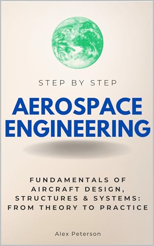 Aerospace Engineering Step by Step: Fundamentals of Aircraft Design ...