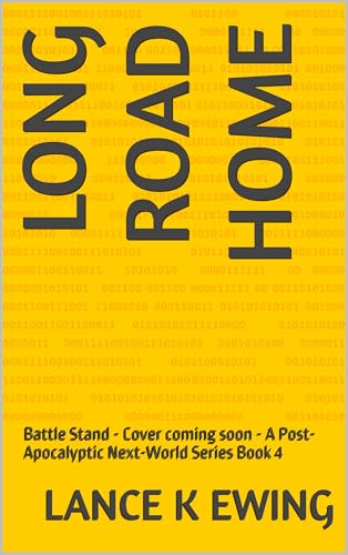 Long Road Home: A Post-Apocalyptic Next-World Series Book 4 Battle Stand