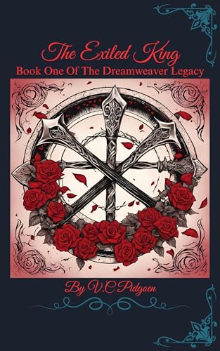 The Exiled King: Book One Of The Dreamweaver Legacy