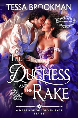 The Duchess and the Rake: A Steamy Marriage of Convenience Historical Regency Romance Novel