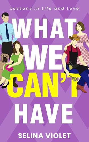 What We Can't Have: Lessons in Life and Love