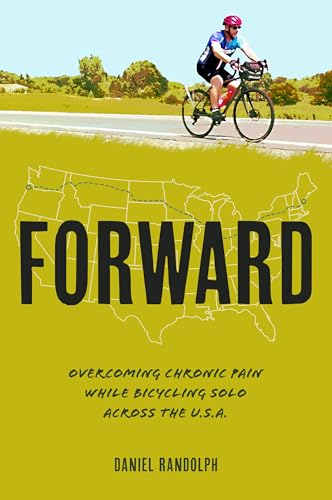 Forward: Overcoming Chronic Pain While Bicycling Solo Across the USA