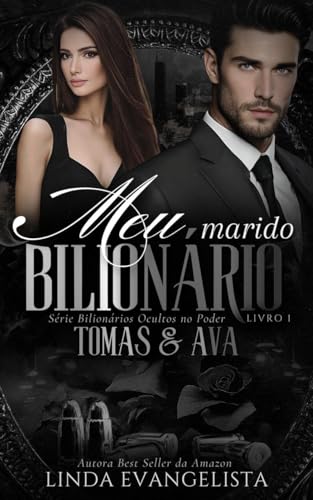 Meu Marido Bilionário: Tomas & Ava (Série Bilionários Ocultos no Poder)