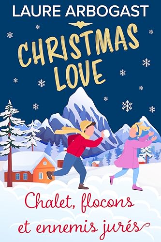 Chalet, flocons et ennemis jurés (Christmas Love) : une romance de Noël
