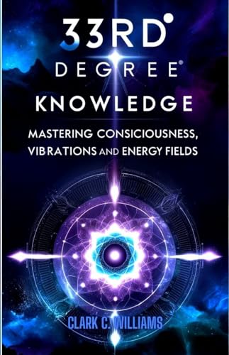 33rd Degree Knowledge Mastering Consciousness Vibrations And Energy