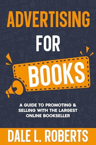 Advertising for Books: A Guide to Promoting & Selling with the Largest Online Bookseller
