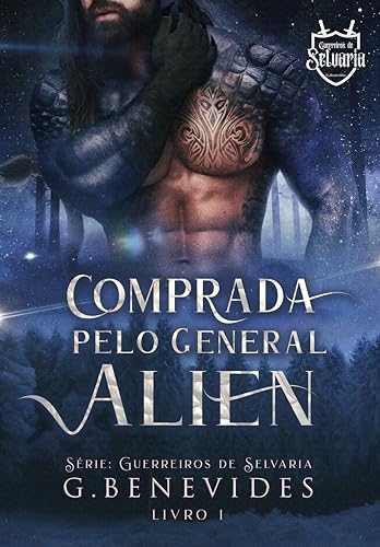 Comprada pelo General Alien: Livro único, Alien romance (Guerreiros de Selvaria 1)