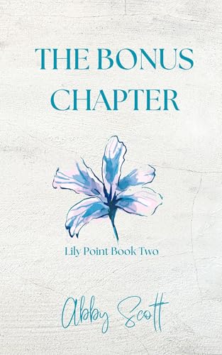 The Bonus Chapter (Lily Point Book 2) by Abby Scott | Goodreads